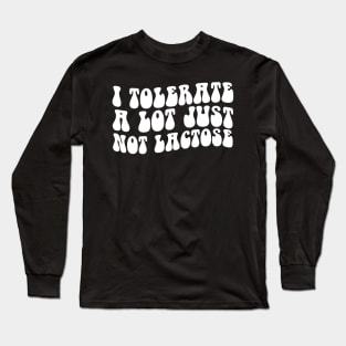 I Tolerate a Lot But Not Lactose Wavy Groovy Long Sleeve T-Shirt